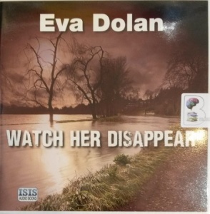 Watch Her Disappear written by Eva Dolan performed by David Thorpe on Audio CD (Unabridged)